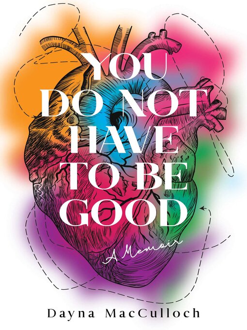 Title details for You Do Not Have to Be Good by Dayna MacCulloch - Available